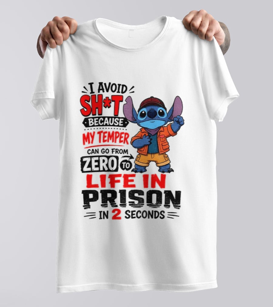 Stitch Cartoon I Avoid Shit Because My Temper Can Go From Zero To Life In Prison In 2 Seconds T-Shirt