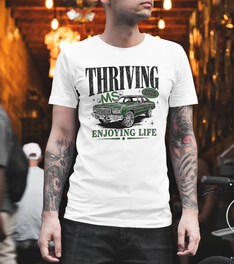 Thriving 2025 MS Enjoying Life Green Classic Donk Car T-Shirt