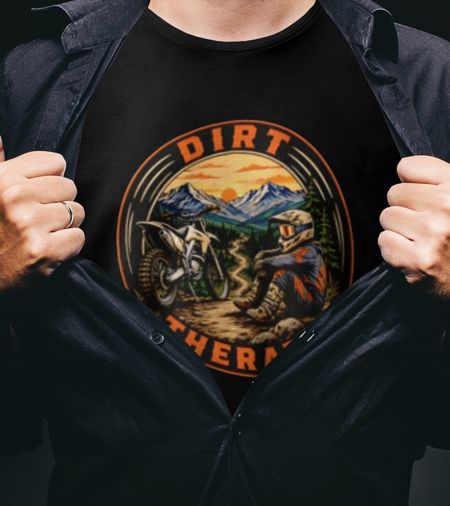 Dirt Therapy Motocross Rider Relaxing In Mountain Trail Sunset Adventure T-Shirt