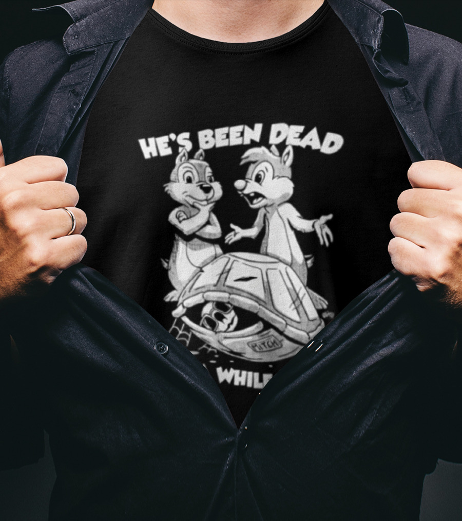He's Been Dead For A While Right Chip And Dale Retro Humor Classic Characters T-Shirt