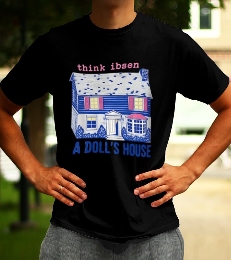 Think Ibsen A Doll's House T-Shirt