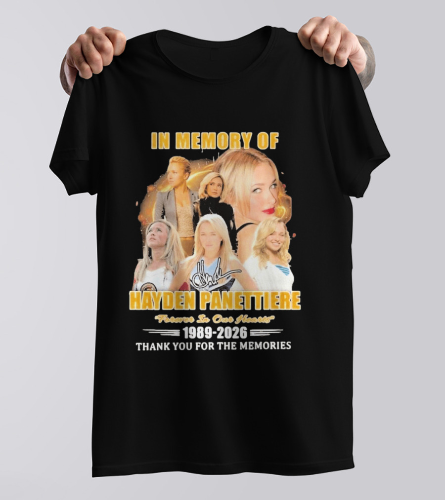 In Memory Of Hayden Panettiere Forever In Our Hearts 1989 2026 Thank You For The Memories T-Shirt