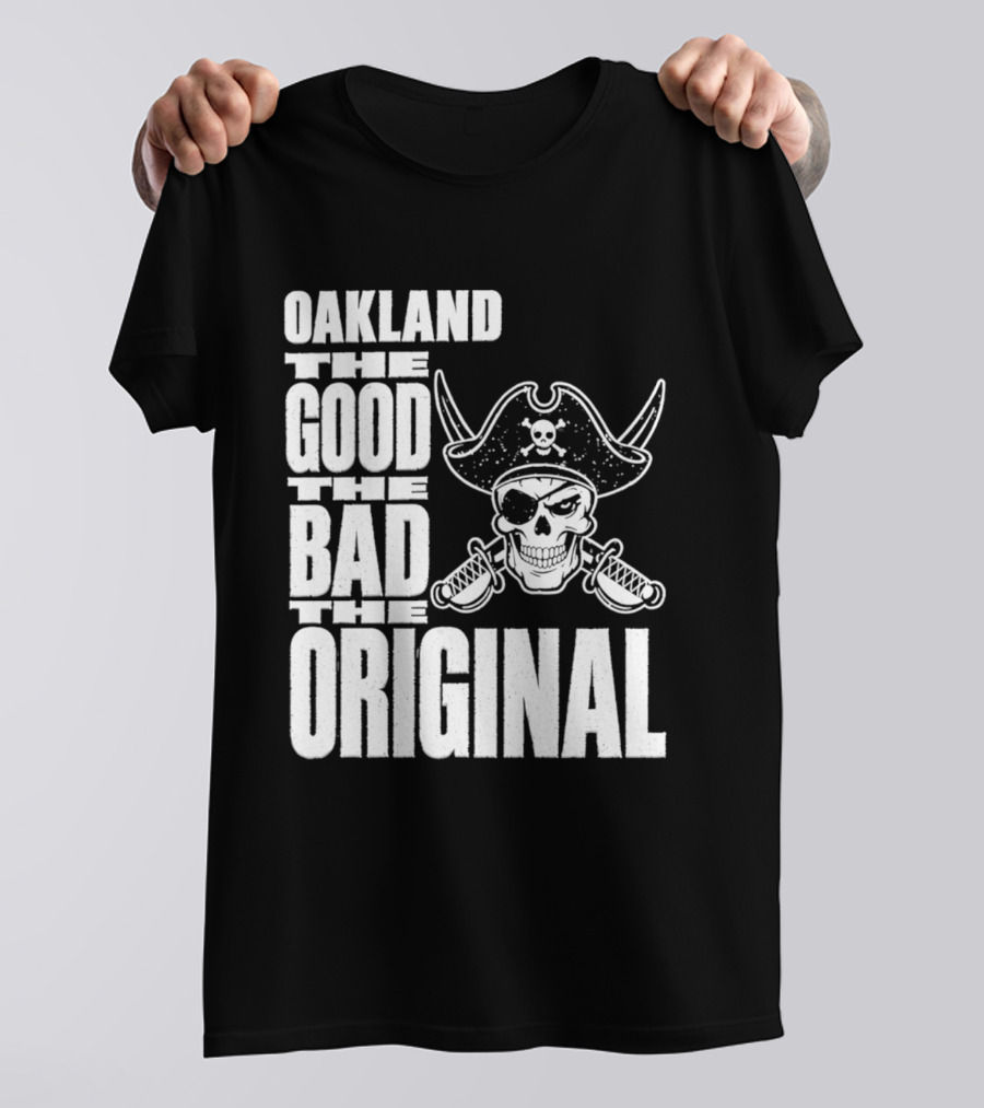 Oakland The Good The Bad The Original Skull Swords Raider T-Shirt