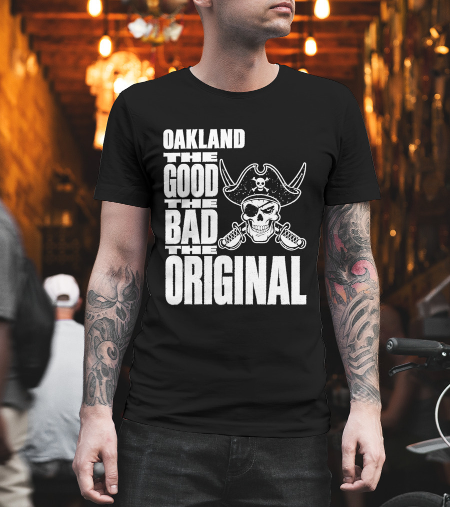 Oakland The Good The Bad The Original Skull Swords Raider T-Shirt