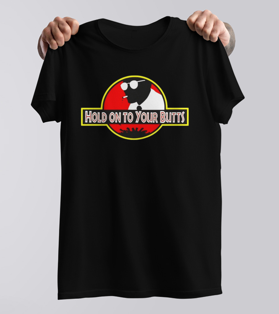 Hold On To Your Butts Ray Arnold Jurassic Park T-Shirt