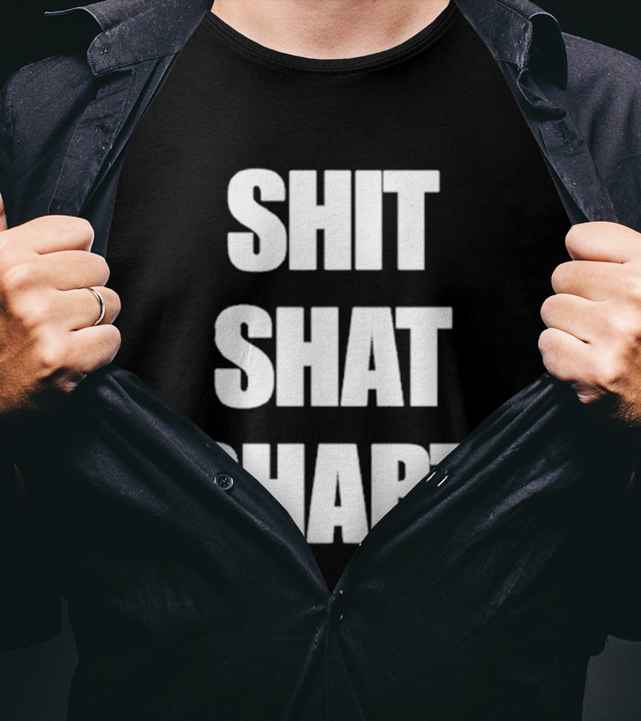 SHIT SHAT SHART Bold Humorous Expression T-Shirt