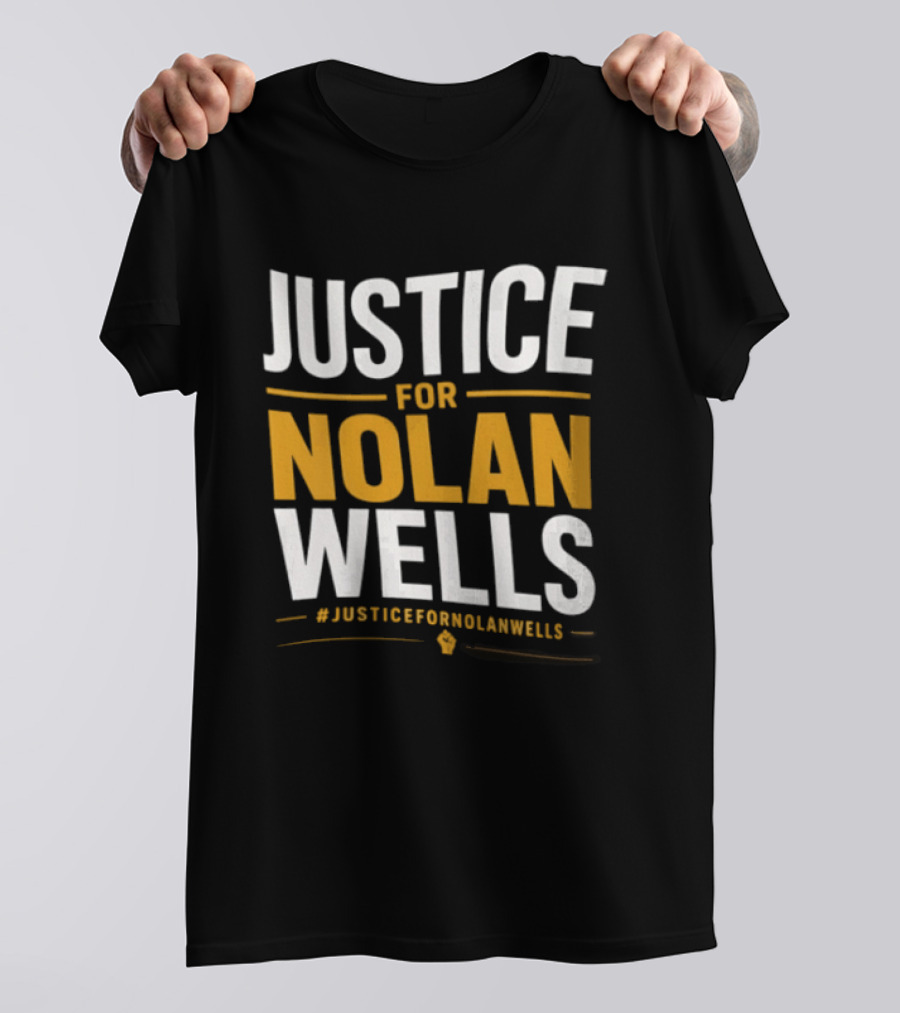 Justice For Nolan Wells #JusticeForNolanWells Awareness T-Shirt