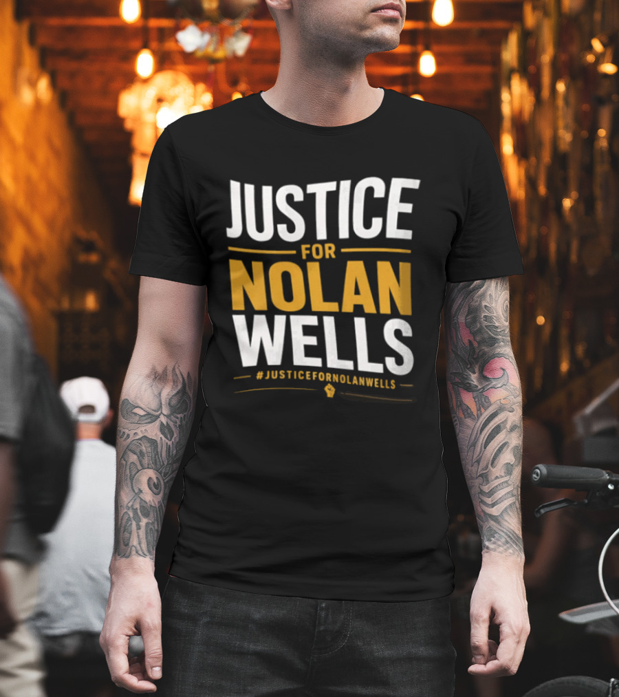 Justice For Nolan Wells #JusticeForNolanWells Awareness T-Shirt