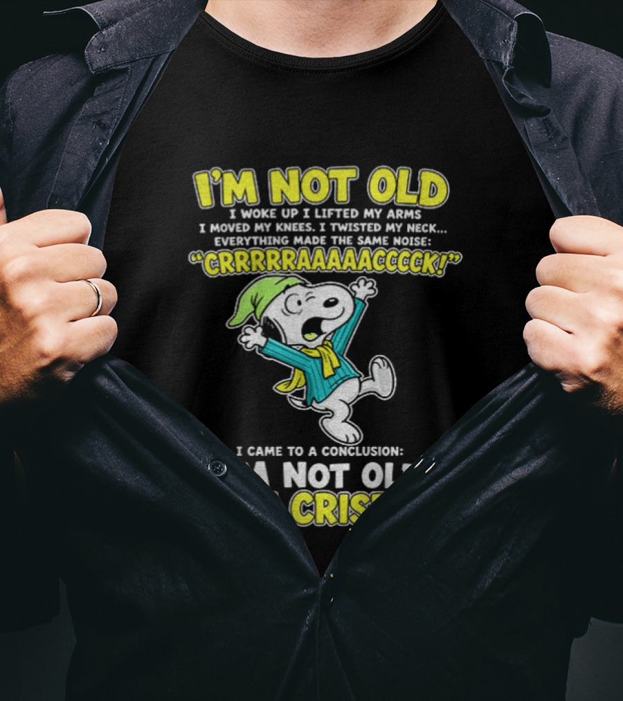 Snoopy Cartoon I'm Not Old I'm Crispy Everything Made The Noise Conclusion Peanuts T-Shirt