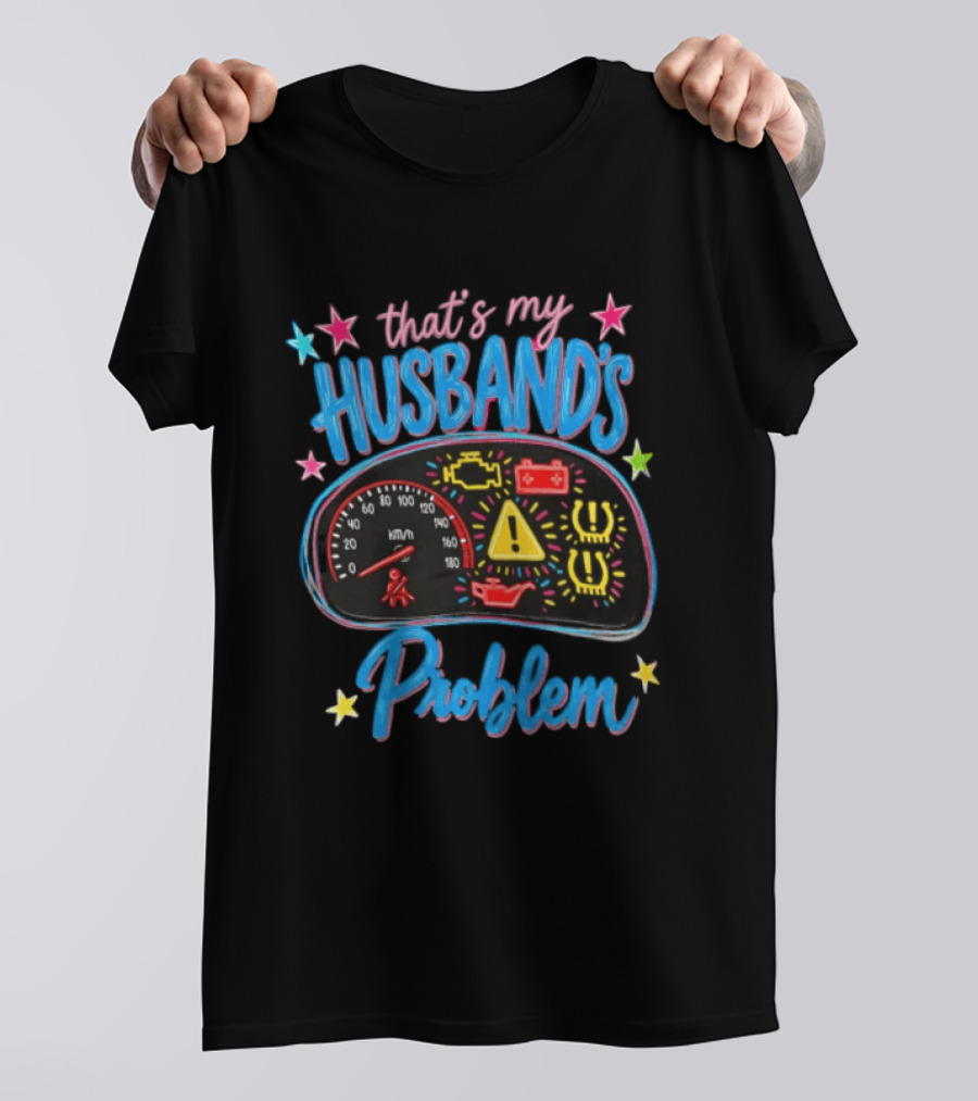That's My Husband's Problem Funny Car Dashboard Warning Light T-Shirt