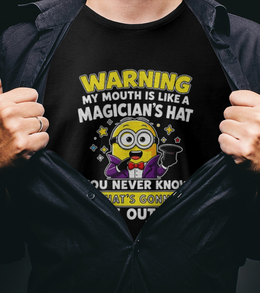 Warning My Mouth Is Like A Magician's Hat You Never Know What's Gonna Come Out Of It Minion Magician Cartoon T-Shirt