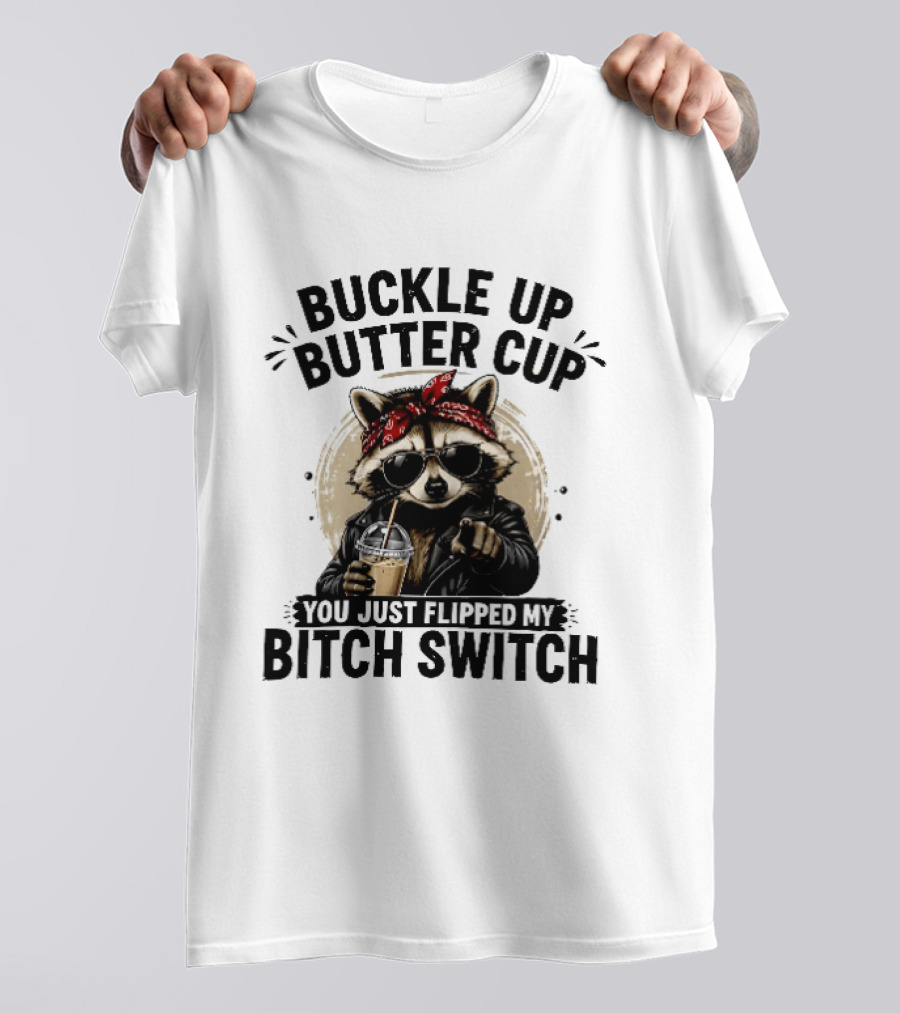 Buckle Up Butter Cup Raccoon Sunglasses Bandana Leather Jacket Coffee Bitch Switch T-Shirt