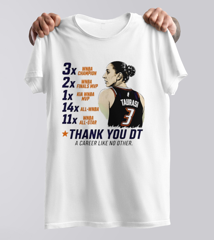 3x WNBA Champion 2x Finals MVP 1x Kia MVP 14x All WNBA 11x All Star Thank You DT A Career Like No Other T-Shirt