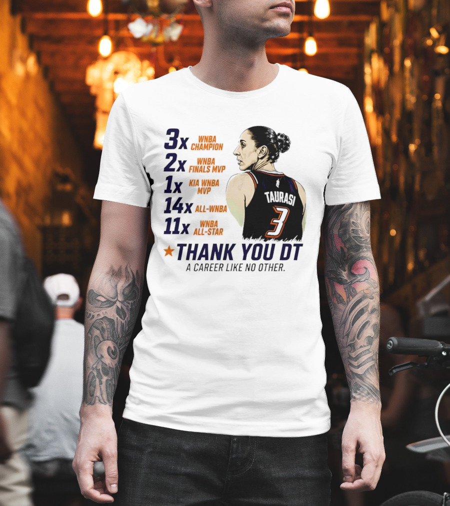 3x WNBA Champion 2x Finals MVP 1x Kia MVP 14x All WNBA 11x All Star Thank You DT A Career Like No Other T-Shirt