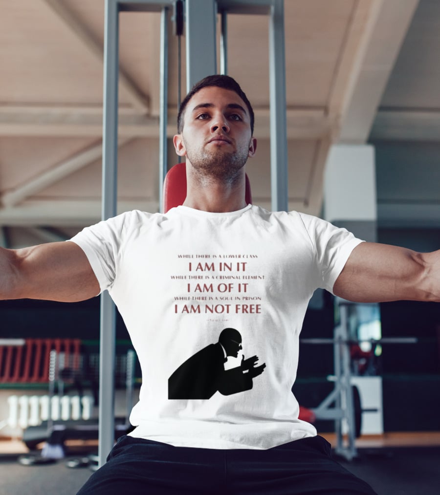 Eugene V Debs While There Is A Lower Class I Am In It Criminal Element I Am Of It Soul In Prison I Am Not Free T-Shirt