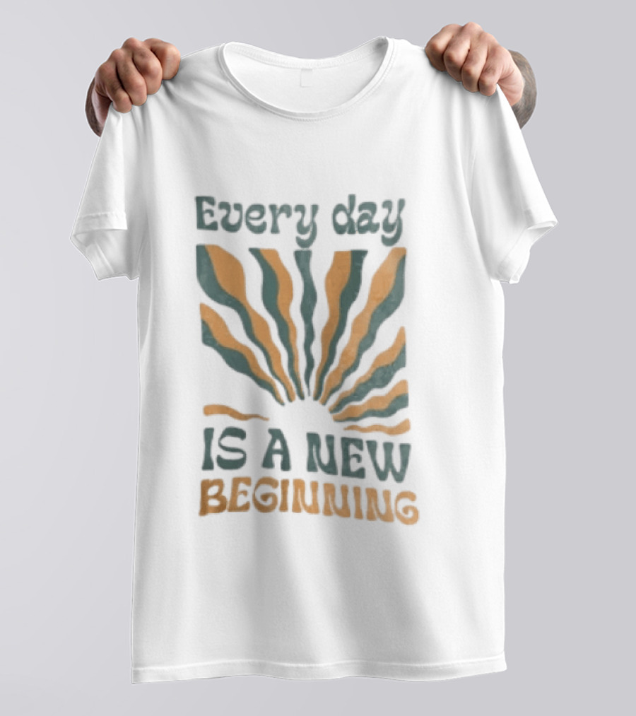 Every Day Is A New Beginning Sunburst Positive Vibes T-Shirt