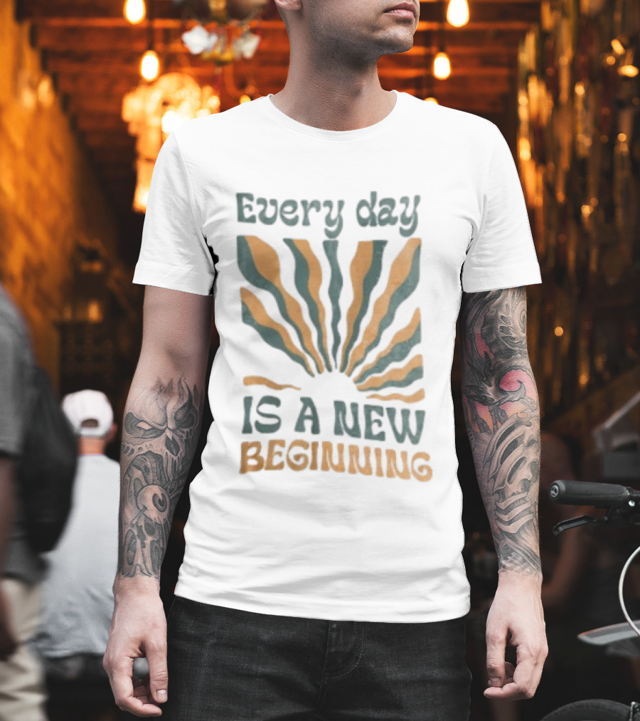 Every Day Is A New Beginning Sunburst Positive Vibes T-Shirt