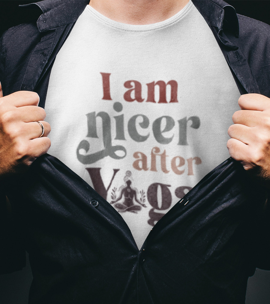 I Am Nicer After Yoga Relaxation Inspirational Yoga Practice T-Shirt