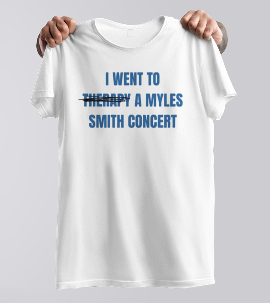 I Went To Therapy A Myles Smith Concert T-Shirt