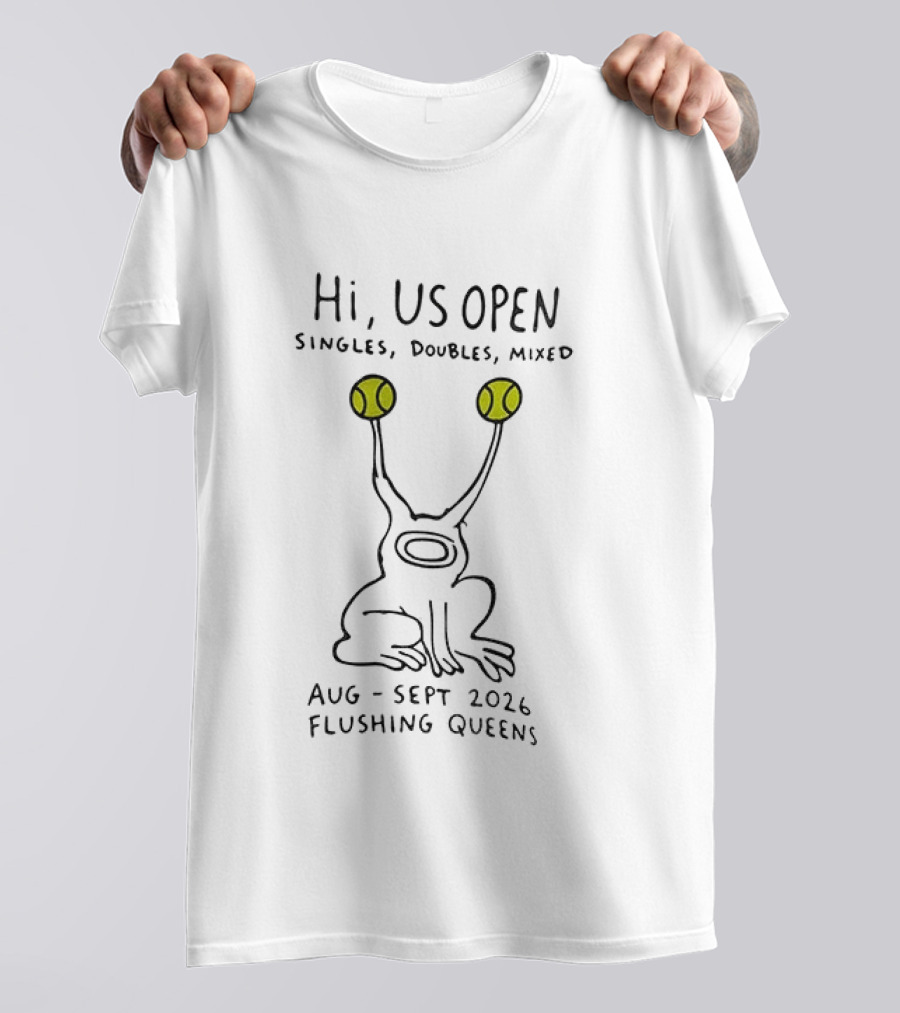 Hi US Open Tennis Alien Singles Doubles Mixed Aug Sept 2026 Flushing Queens T-Shirt