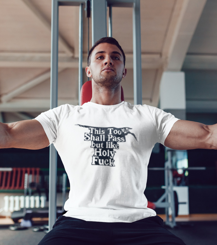This Too Shall Pass But Like Holy Fuck Texan Longhorn T-Shirt