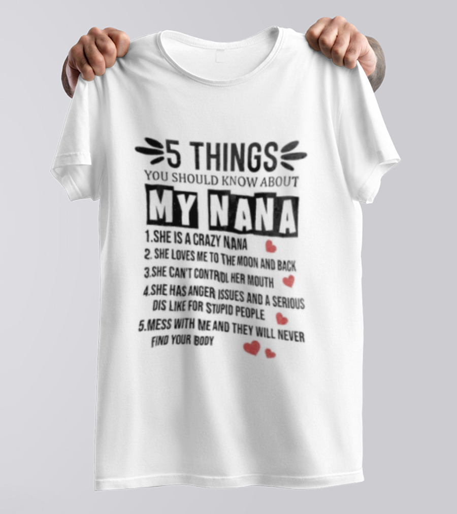 5 Things You Should Know About My Nana Crazy Protective Fun With Red Hearts T-Shirt