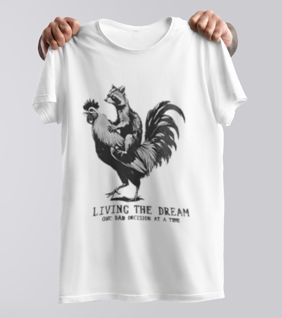 Living The Dream One Bad Decision At A Time Raccoon Riding Rooster T-Shirt