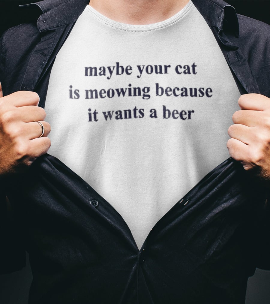 Maybe Your Cat Is Meowing Because It Wants A Beer Dark Blue Serif Embroidery T-Shirt