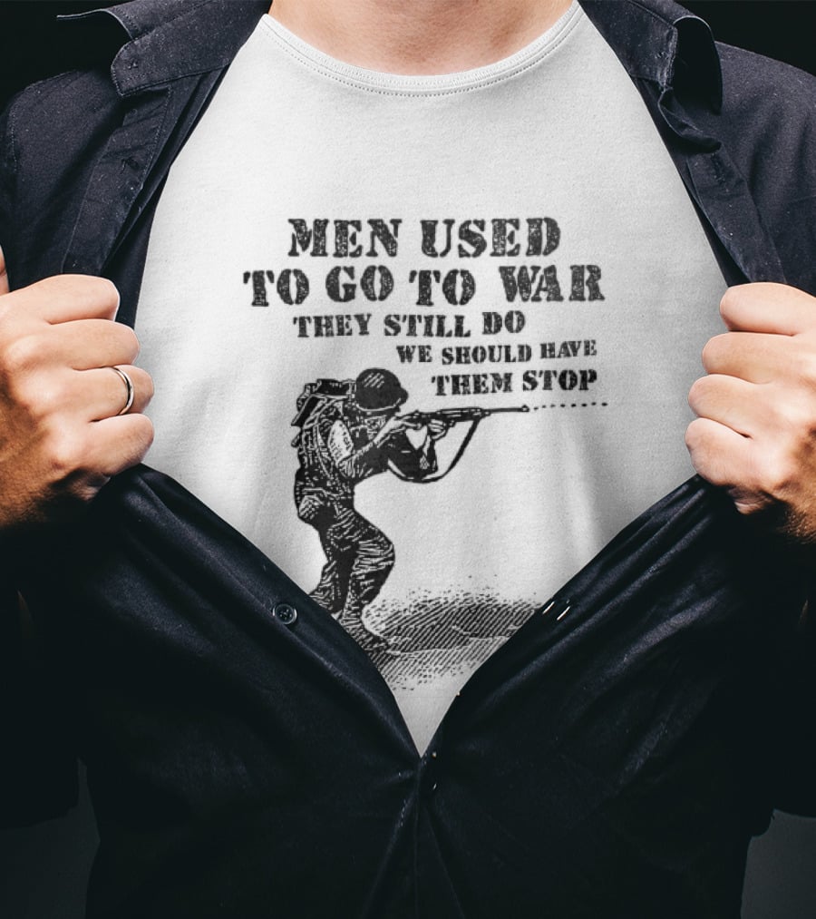 Men Used To Go To War They Still Do We Should Have Them Stop Crouching Soldier Aiming Rifle Woodcut T-Shirt