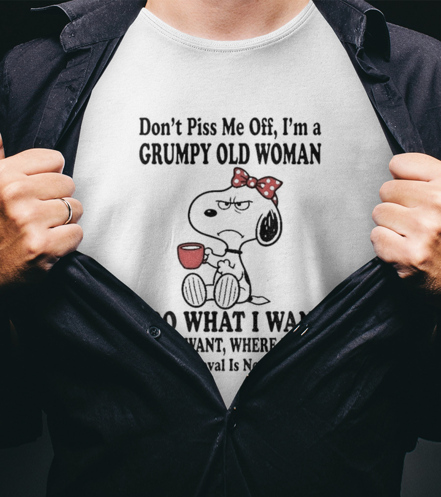 Snoopy Dog Cartoon Don't Piss Me Off I'm A Grumpy Old Woman I Do What I Want Approval Not Required T-Shirt