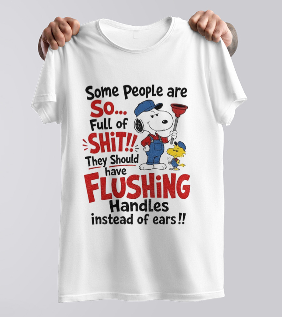 Snoopy Woodstock Plumber Some People Are So Full Of Shit They Should Have Flushing Handles Instead Of Ears T-Shirt