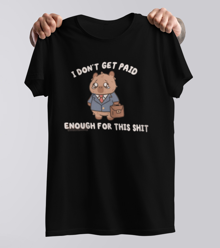 I Don't Get Paid Enough For This Shit Cute Capybara Suit And Tie T-Shirt