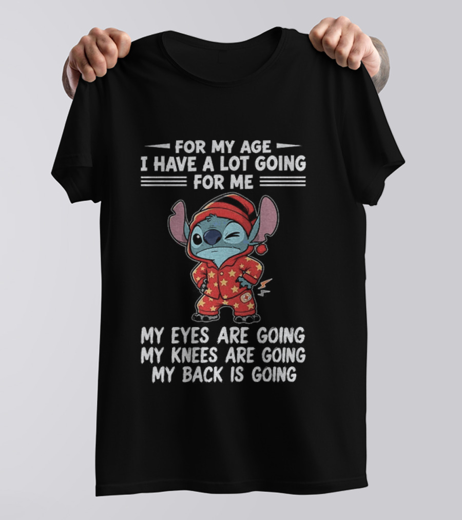 Stitch Disney For My Age I Have A Lot Going For Me My Eyes Are Going My Knees Are Going My Back Is Going T-Shirt