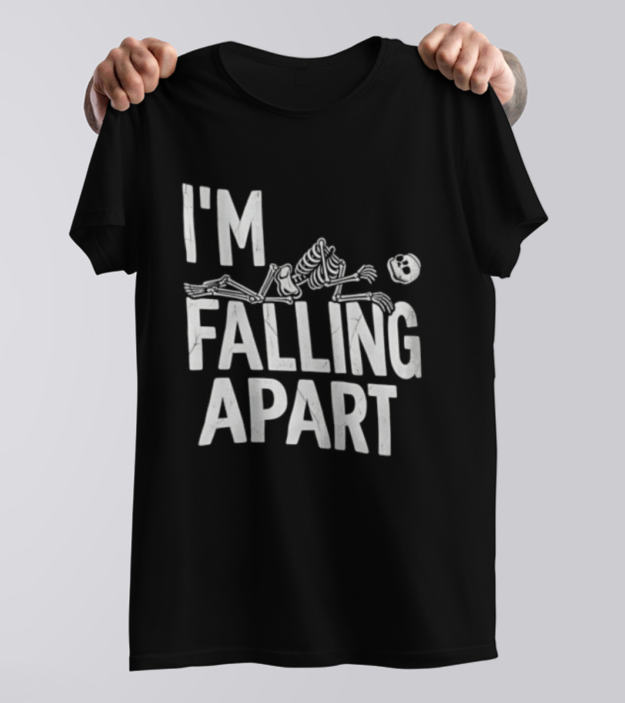 I'm Falling Apart Halloween Skeleton Sarcastic Humor T-Shirt