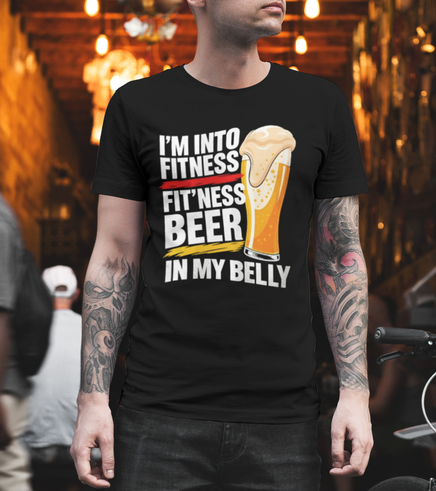 I'm Into Fitness Fit'ness Beer In My Belly Beer Glass T-Shirt
