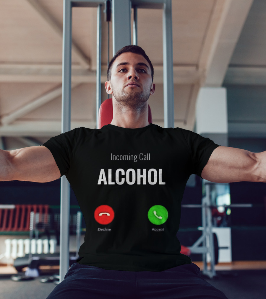 Incoming Call Alcohol Humor Accept Or Decline T-Shirt
