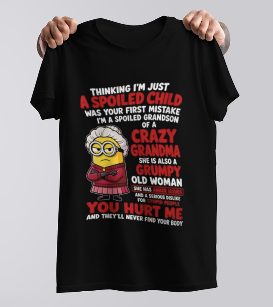 Thinking I'm Just A Spoiled Child Crazy Grandma Grumpy Old Woman Minion T-Shirt