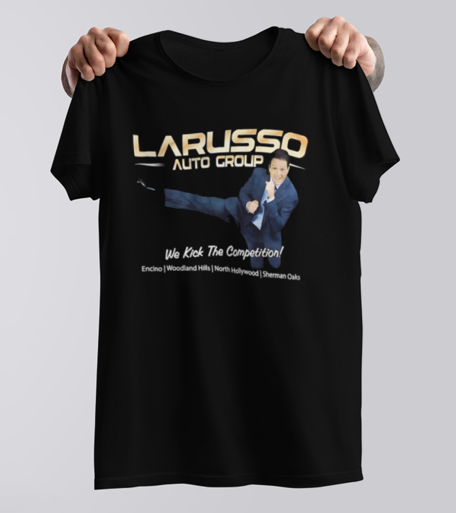 Larusso Auto Group We Kick The Competition Macchio Karate Cobra Kai T-Shirt