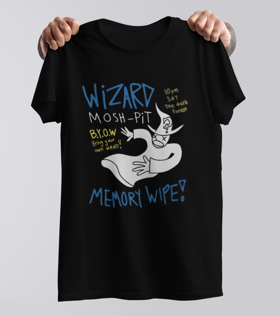 Wizard Mosh Pit Memory Wipe 10PM Saturday The Dark Forest Blow Bring Your Own Wand T-Shirt