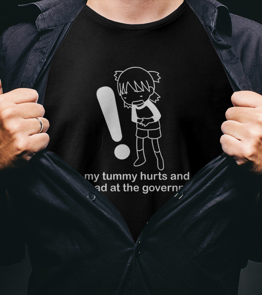 My Tummy Hurts And I'm Mad At The Government Exclamation T-Shirt