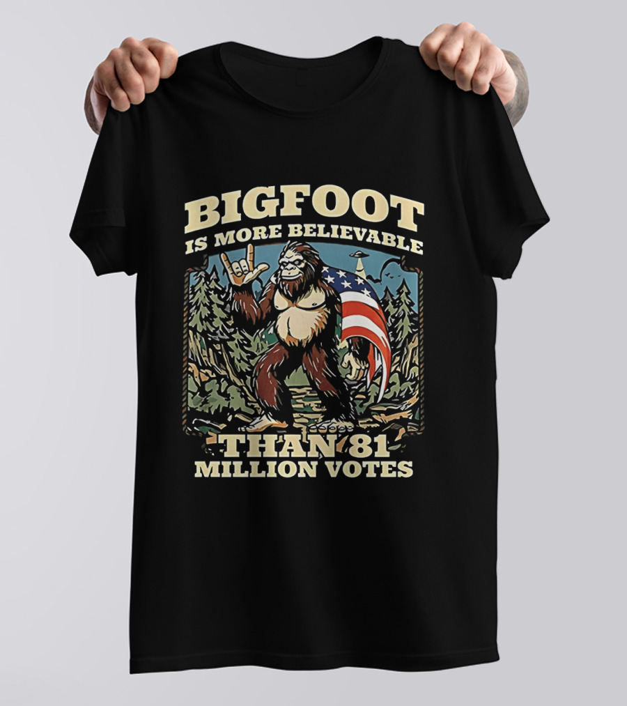Bigfoot Is More Believable Than 81 Million Votes Cryptid American Flag Forest Scene T-Shirt