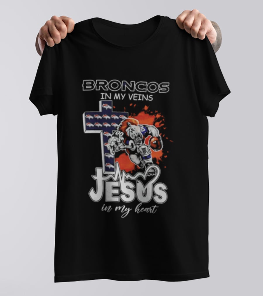 Broncos In My Veins Jesus In My Heart Denver Broncos Football Fan Spirit T-Shirt