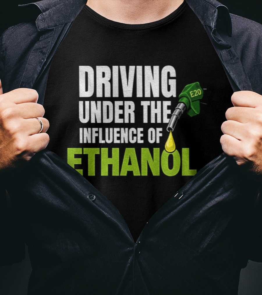 Driving Under The Influence Of Ethanol E20 Fuel Gas Pump T-Shirt