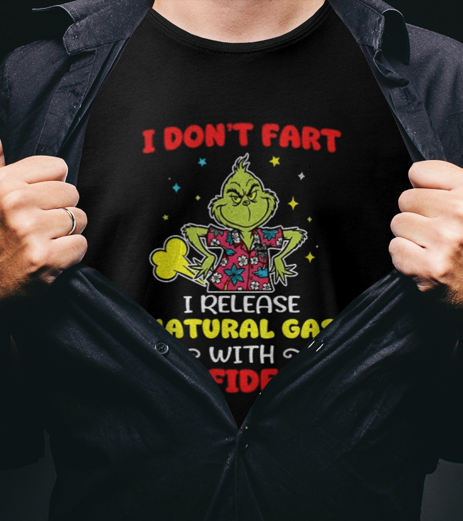 Grinch I Don't Fart I Release Natural Gas With Confidence T-Shirt