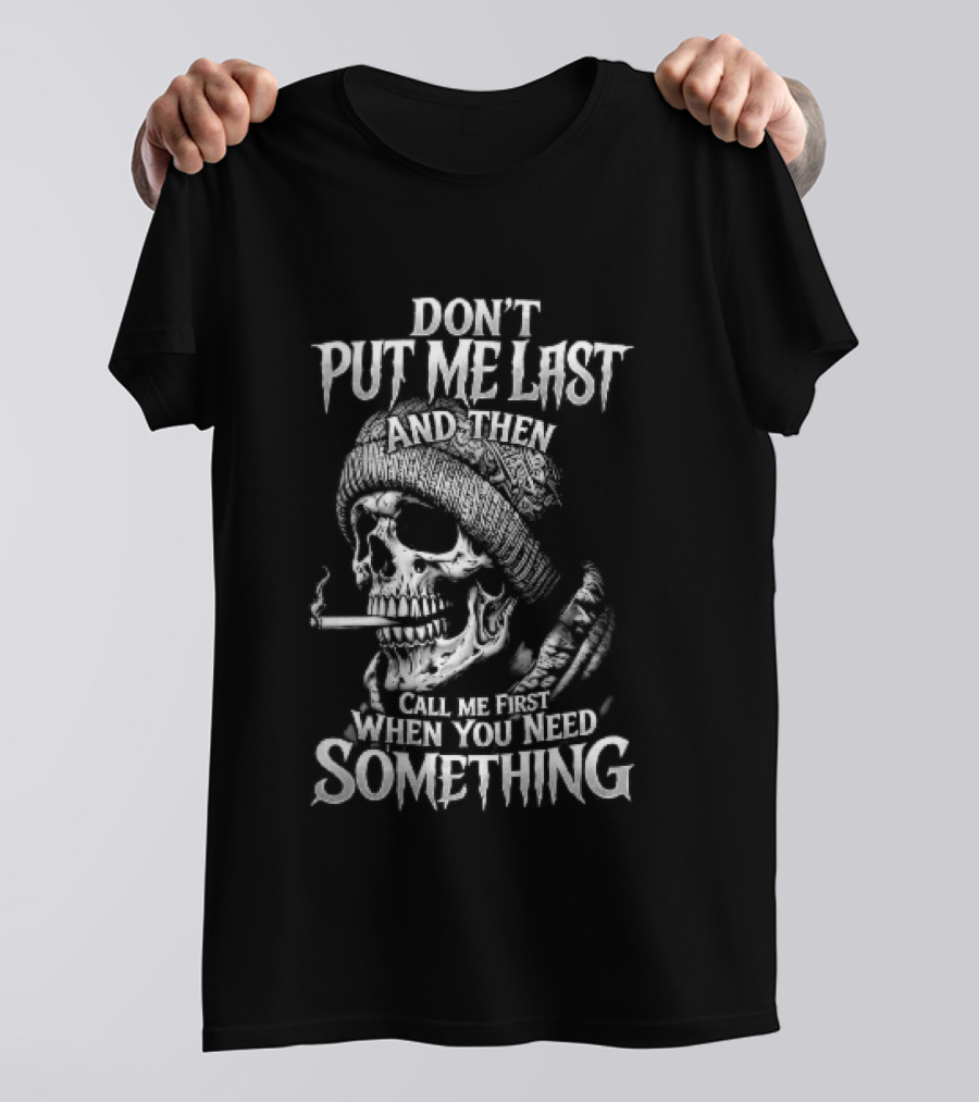Dont Put Me Last Smoking Skull Beanie Hat T-Shirt