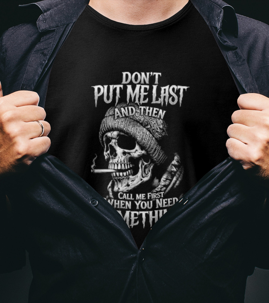 Dont Put Me Last Smoking Skull Beanie Hat T-Shirt