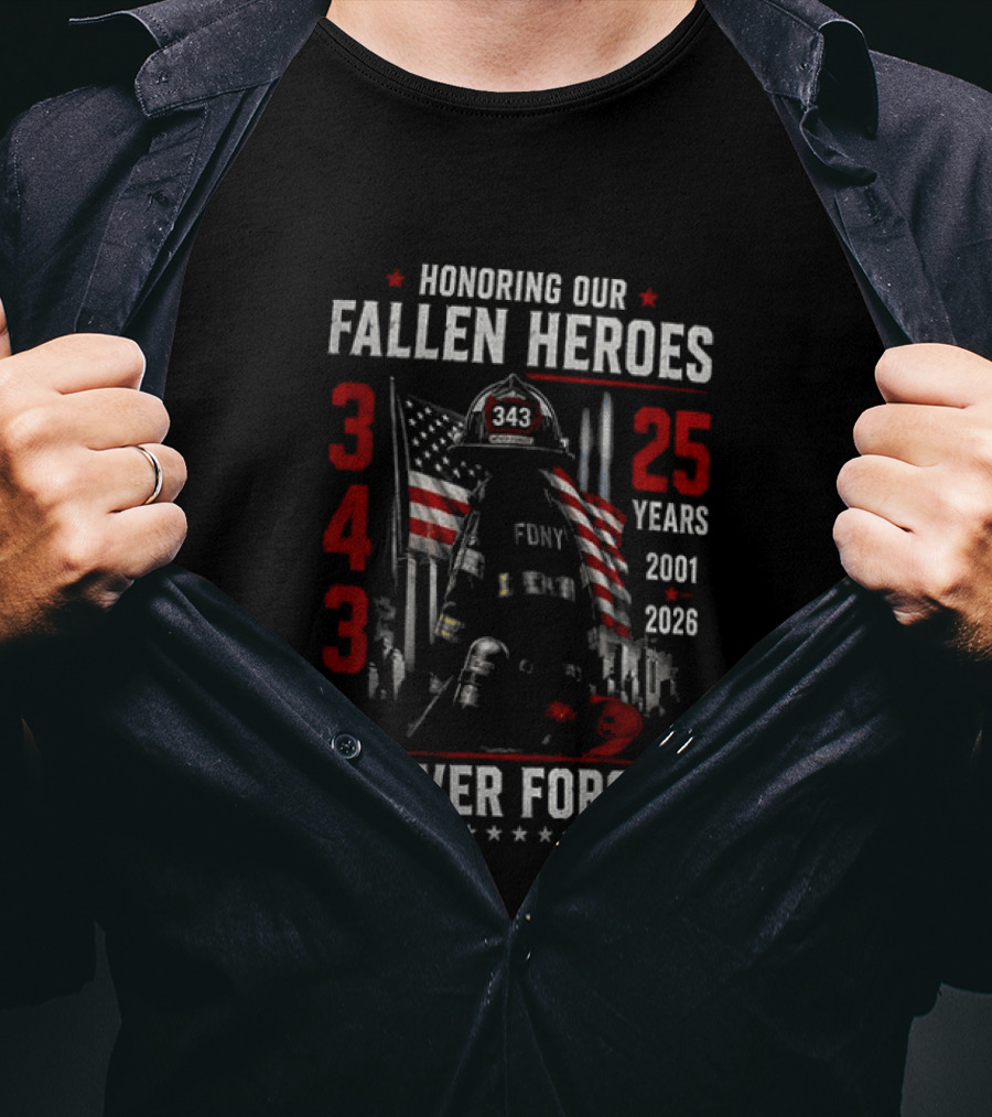 Honoring Our Fallen Heroes FDNY 343 Never Forget 25 Years 2001 2026 T-Shirt