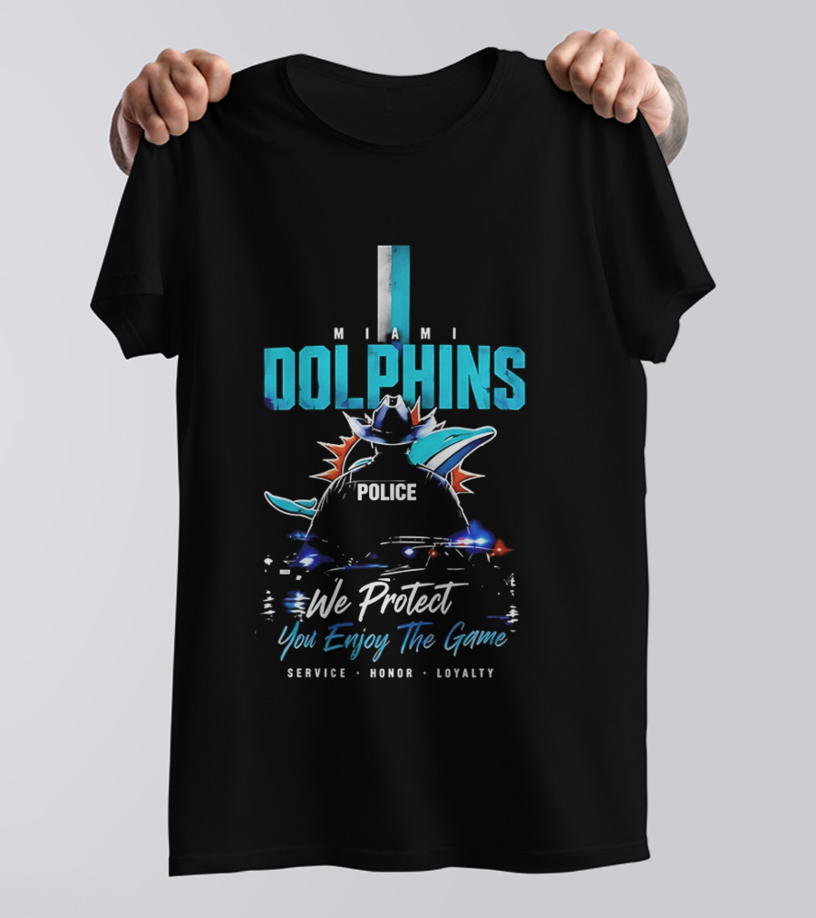 Miami Dolphins Police We Protect You Enjoy The Game Service Honor Loyalty T-Shirt