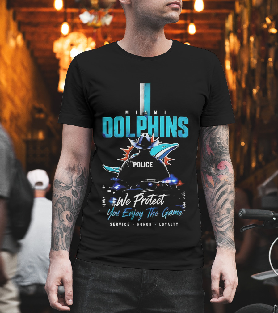 Miami Dolphins Police We Protect You Enjoy The Game Service Honor Loyalty T-Shirt