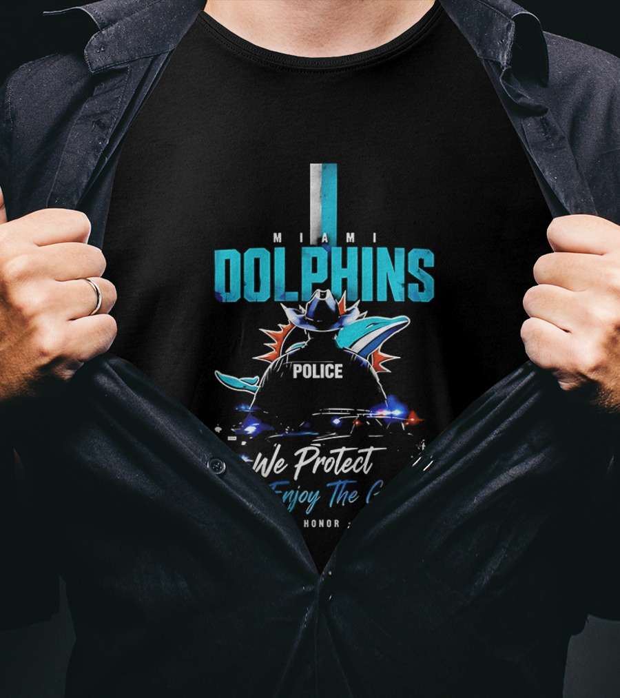 Miami Dolphins Police We Protect You Enjoy The Game Service Honor Loyalty T-Shirt